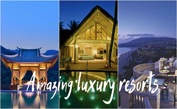 Discover the World’s Most Amazing Luxury Resorts